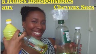 Mes 5 Huiles indispensable pour les cheveux Seccs Afros Crépus Frisés et Bouclés [upl. by Beckerman]