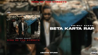 Emiway Bantai  Beta Karta Rap Official Audio Prod by Xistence  King Of The Streets Album [upl. by Ayek]