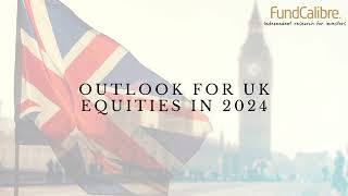 Whats the outlook for UK equities in 2024 [upl. by Naillig]