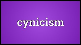 Cynicism Meaning [upl. by Jaylene934]