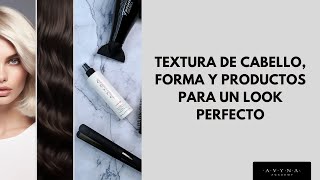 Textura de cabello forma y productos para un look perfecto [upl. by Parfitt]