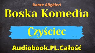 Boska Komedia Audiobook Czyściec Dante Alighieri PL Całość [upl. by Laiceps481]