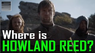 Game of Thrones Season 7  Where Is Howland Reed [upl. by Tiff]