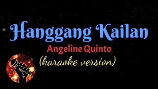 HANGGANG KAILAN  ANGELINE QUINTO karaoke version [upl. by Naima71]