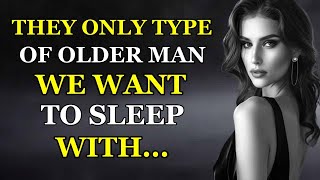 7 Types of Older Men That Younger Women Find Irresistibly Attractive [upl. by Inram]