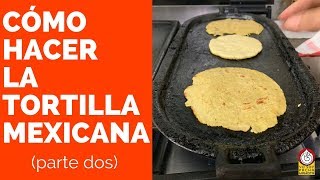 Cómo hacer la TORTILLA MEXICANA  segunda parte [upl. by Ariajay]