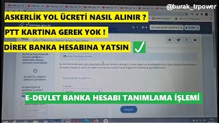 E DEVLET BANKA HESABI TANIMLAMA  ASKERLİK YOL ÜCRETİ NASIL ALIRIM  PTT KART ŞART DEĞİL [upl. by Morril888]