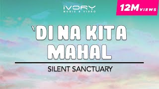 Silent Sanctuary  Di Na Kita Mahal Official Lyric Video [upl. by Susi]