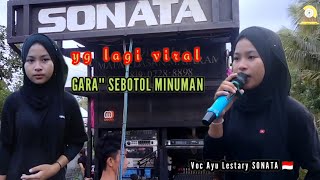 GARA GARA SEBOTOL MINUMAN Voc Ayu Lestari sonata indonesia [upl. by Schapira]