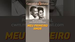 Cascatinha amp Inhana  Meu Primeiro Amor músicasantigas cascatinhaeinhana recordareviver [upl. by Bronnie703]