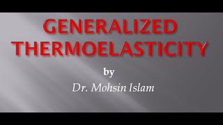 GENERALIZED THERMOELASTICITY [upl. by Aneeuqal]