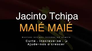 Jacinto Tchipa  Maié Maié [upl. by Clorinda]