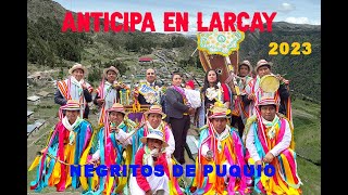 NEGRITOS EN LARCAY ANTICIPA  NIÑO NAHUA FAMILIA BARRAZAHUAMANI 2023 [upl. by Brey492]