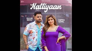 Nattiyaan  Gulab Sidhu  feat Shipra Goyal  Gulab Sidhu New Song  New Punjabi Song 2024 [upl. by Erehs634]