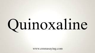 How To Pronounce Quinoxaline [upl. by Chernow]