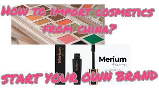 Cosmetic BusinessBrand  Start Your Own Cosmetic Brand  How To Import Cosmetics From China [upl. by Halonna808]