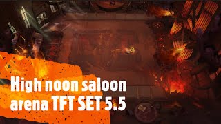 High noon saloon arena TFT SET 55 [upl. by Flosi]