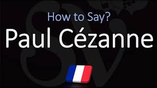 How to Pronounce Paul Cézanne  French amp English Pronunciation [upl. by Anattar]