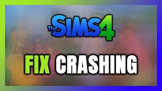 How to FIX Sims 4 Crashing [upl. by Eugirne173]