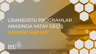 Lisansüstü programlar arasında yatay geçiş hakkım var mı [upl. by Aitnom]