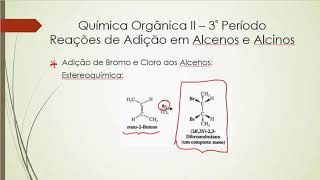 PARTE VII  Reação de Adição aos Alcenos e Alcinos Estereoquímica II [upl. by Yraunaj]