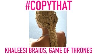 CopyThat Khaleesi Braids Game of Thrones [upl. by Etnauj]