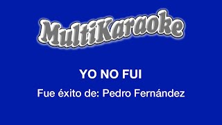 Yo No Fui  Multikaraoke  Fue Éxito de Pedro Fernández [upl. by Demeter]