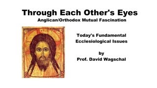 Anglicanism amp Orthodoxy Todays Fundamental Ecclesiological Issues [upl. by Aihsrop]