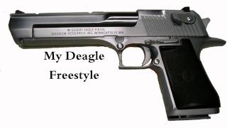 My Deagle Freestyle [upl. by Victoir12]