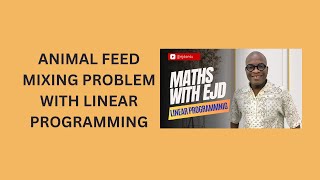 51 Animal Feed Mixing Problem with Linear Programming [upl. by Suravart774]