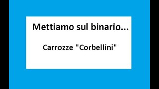 Mettiamo sui binari le carrozze Corbellini [upl. by Bruis]