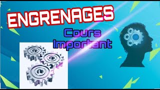 ENGRENAGES Cours Important [upl. by Dimitry]