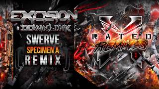 Excision amp Downlink  Swerve Specimen A Remix  X Rated Remixes [upl. by Paucker]