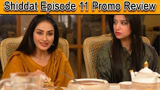 Shiddat Episode 11 Promo Shiddat Episode 11 Teaser  shiddat new episode Review MK celebrity zone [upl. by Crescen606]