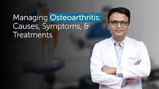 Managing Osteoarthritis Symptoms Causes amp Treatment  Dr Basavaraj C M  Gleneagles Hospitals [upl. by Chin]