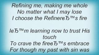 Steve Green  The Refiners Fire Lyrics [upl. by Huxley]