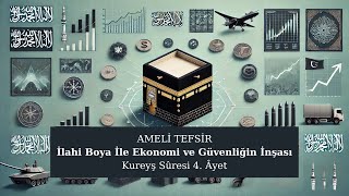 AMELİ TEFSİR İlahi Boyayla Ekonomi ve Güvenliğin İnşası Kureyş Suresi 4 Âyet [upl. by Pip]