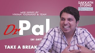 Dr PAL  Dr PAL  Dr Pal  Web Series  Take a Break  Episode 04  Sakkath Studio [upl. by Ceil]