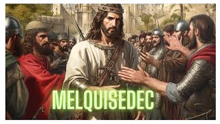 ¿QUIÉN FUE MELQUISEDEC Y POR QUÉ ES IMPORTANTE [upl. by Sissel282]