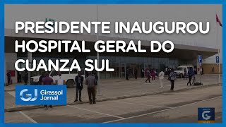 Presidente inaugurou hospital geral do Cuanza Sul – Girassol Jornal [upl. by Map738]