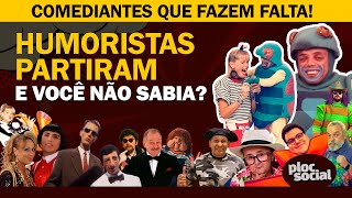 22 Humoristas e Comediantes que faleceram e você não sabia e algumas partidas polêmicas [upl. by Helbon]