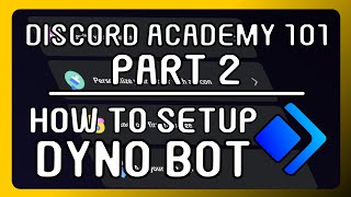 How To Setup Dyno Bot On Your Server Complete Tutorial 2024  Discord Academy 101 Series PART 2 [upl. by Einnalem]