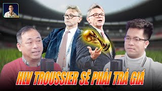 WE SPEAK FOOTBALL HLV TROUSSIER SẼ PHẢI TRẢ GIÁ NẾU ĐT VIỆT NAM KHÔNG THỂ VÀO VÒNG LOẠI THỨ BA WC [upl. by Rochell]