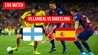 VILLARREAL VS FC BARCELONA  Villarreal  Barcelona Live LA Liga 2425 [upl. by Sherrard822]