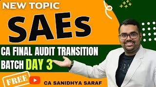 SAEs  Day 3  Free Transition Batch  CA Final Audit  CA Sanidhya Saraf [upl. by Notsob]