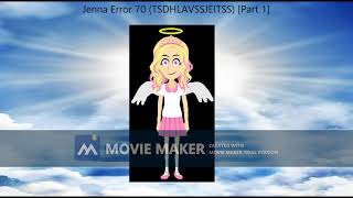 Jenna Error 70 TSDHLAVSSJEITSS Part 1 [upl. by Wyon676]