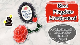 Simi Playdate Livestream Pulled Isomalt Mothers Day Roses and Frame [upl. by Jonina]