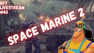 RFT LIVESTREAM 43  Space Marine 2 pt 1 [upl. by Elatia28]