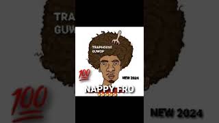 TRAPHOUE GUWOP  NAPPY FRO🔥💨💨SNIPPET🔥💰💨NEW 2024FULL SONG ON CHANNEL [upl. by Ailicec946]