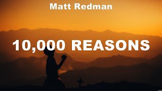 Matt Redman  10000 Reasons Lyrics Bethel Music Matt Redman Hillsong Worship [upl. by Etnovaj]